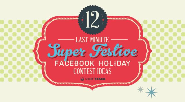 Facebook Holiday Contests: 12 Last-Minute Super Festive Ideas [Infographic]